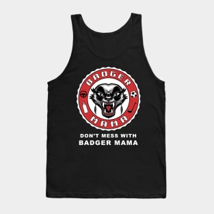 Don't mess with Badger Mama, funny graphic t-shirt for fierce mothers who work hard to raise kids and protect their families from danger Tank Top